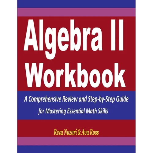 Algebra 2 Workbook: A Comprehensive Review and Step-by-Step Guide for Mastering Essential Math Skills