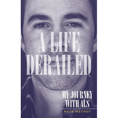 A Life Derailed: My Journey with ALS