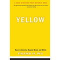 Yellow: Race in America Beyond Black and White