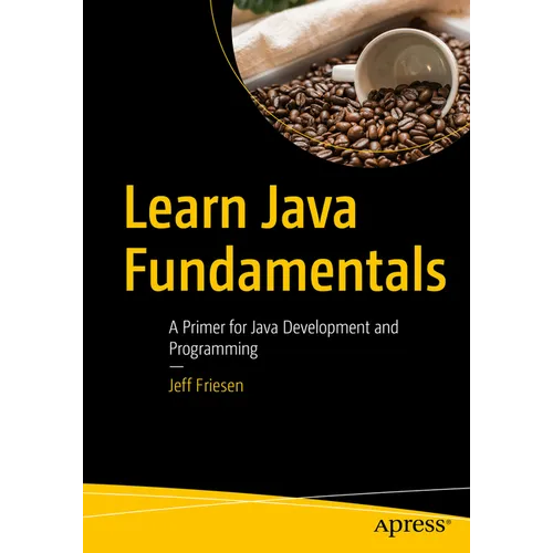 Learn Java Fundamentals: A Primer for Java Development and Programming