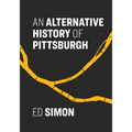 An Alternative History of Pittsburgh