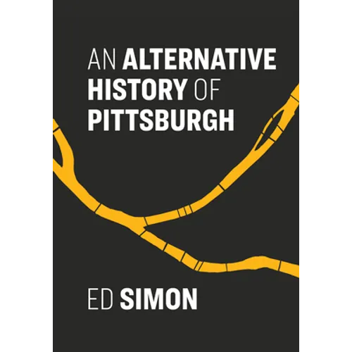 An Alternative History of Pittsburgh