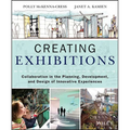 Creating Exhibitions: Collaboration in the Planning, Development, and Design of Innovative Experiences