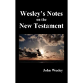 John Wesley's Notes on the Whole Bible: New Testament