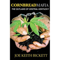 Cornbread Mafia The Outlaws of Central Kentucky
