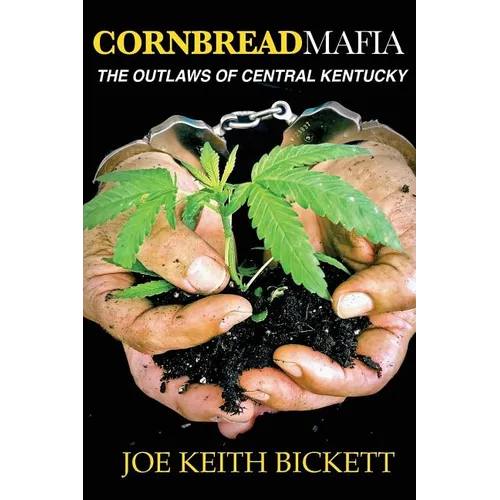 Cornbread Mafia The Outlaws of Central Kentucky