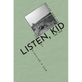 Listen, Kid: Selected & New Poems 2010-2026