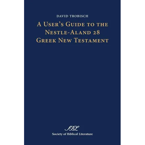 A User's Guide to the Nestle-Aland 28 Greek New Testament