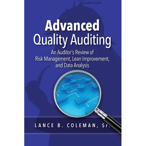 Advanced Quality Auditing: An Auditor's Review of Risk Management, Lean Improvement, and Data Analysis