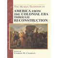The Human Tradition in America from the Colonial Era Through Reconstruction