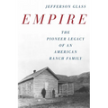 Empire: The Pioneer Legacy of an American Ranch Family