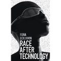 Race After Technology: Abolitionist Tools for the New Jim Code