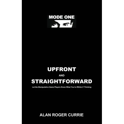 Upfront and Straightforward: Let the Manipulative Game Players Know What You're REALLY Thinking
