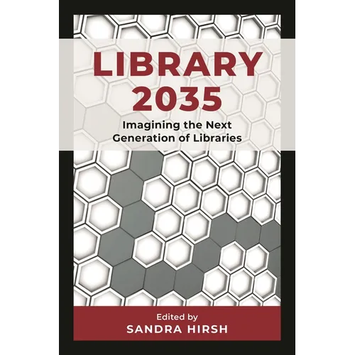 Library 2035: Imagining the Next Generation of Libraries