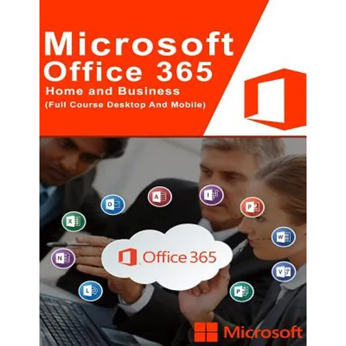 Microsoft Office 365: (Full Course Desktop And Mobile)