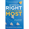 Getting It Right When It Matters Most: Self-Leadership for Work and Life
