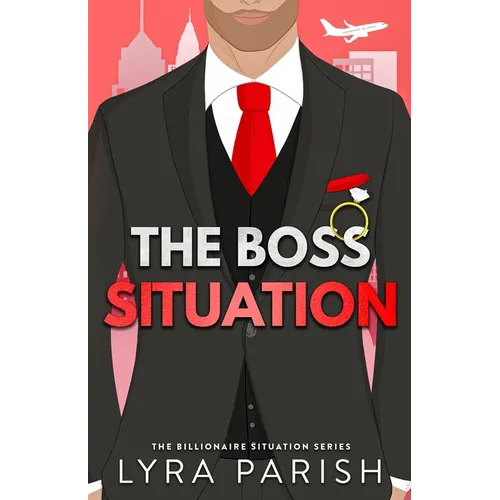 The Boss Situation: a billionaire enemies to lovers workplace romcom