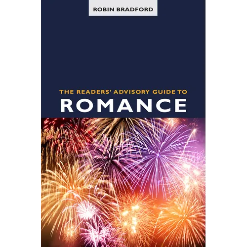 The Readers' Advisory Guide to Romance