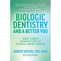 Biologic Dentistry and a Better You: Oral Care's Connection to Overall Body Health
