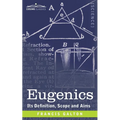 Eugenics: Its Definition, Scope, and Aims