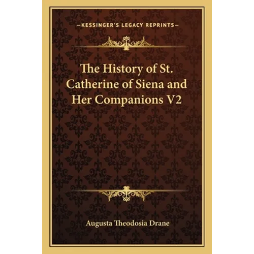 The History of St. Catherine of Siena and Her Companions V2