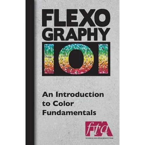 FLEXOGRAPHY 101 - An Introduction to Color Fundamentals