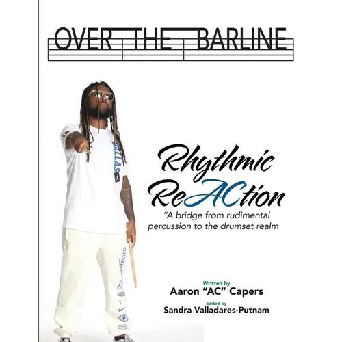 Over The Barline: Rhythmic ReAction "A bridge from rudimental percussion to the drumset realm."