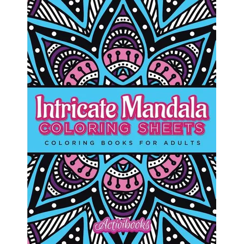 Intricate Mandala Coloring Sheets: Coloring Books For Adults