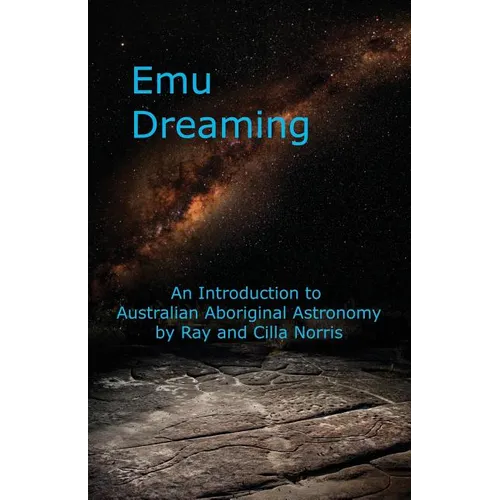 Emu Dreaming: An Introduction to Australian Aboriginal Astronomy