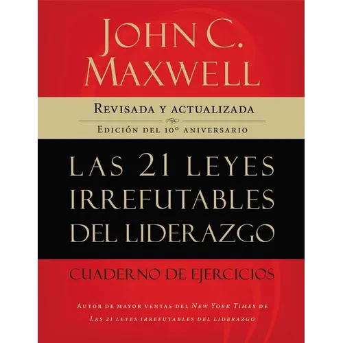Las 21 Leyes Irrefutables del Liderazgo, Cuaderno de Ejercicios: Revisado Y Actualizado