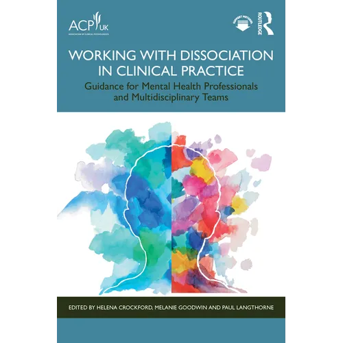 Working with Dissociation in Clinical Practice: Guidance for Mental Health Professionals and Multi-Disciplinary Teams