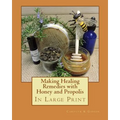 Making Healing Remedies with Honey and Propolis
