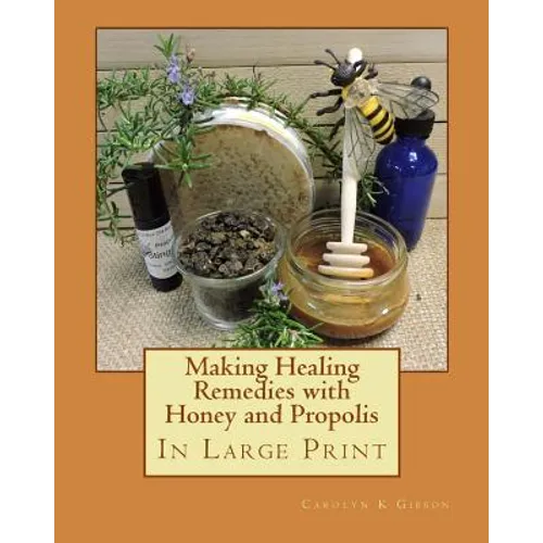 Making Healing Remedies with Honey and Propolis