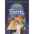 Ferris: (A Heartfelt and Humorous Middle-Grade Coming-Of-Age Novel about Family, Ghosts, and Growing Up - For Kids Ages 8-12 in Grades 3-7)