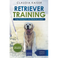 Retriever Training: Dog Training for Your Retriever Puppy