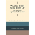 Waking Their Neighbors Up: The Nashville Agrarians Rediscovered