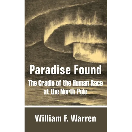 Paradise Found: The Cradle of the Human Race at the North Pole