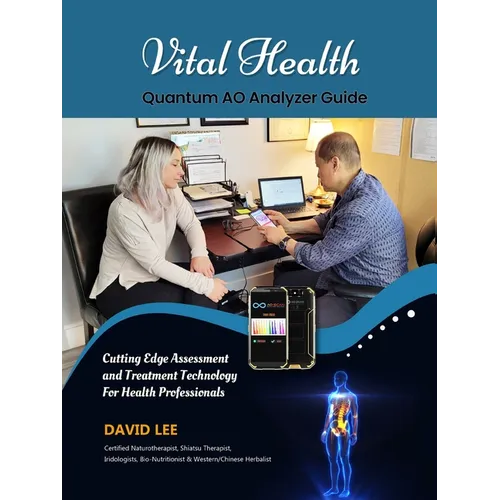 Vital Health Quantum AO Analyzer Guide: : Cutting Edge Assessment Technology for Health Professionals: BIO ASSESSMENT GUIDE
