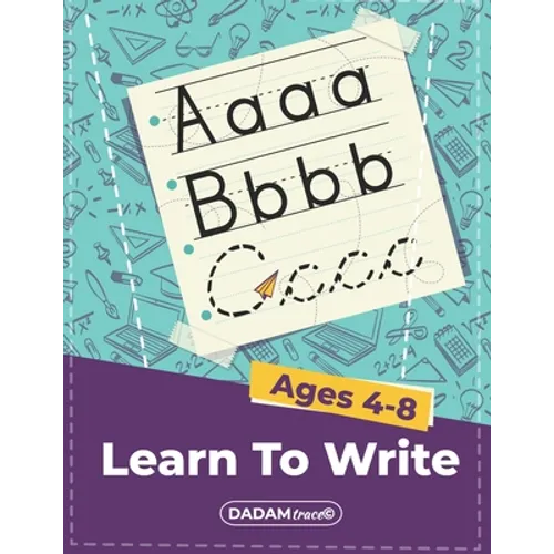 Learn To Write Ages 4-8: Alphabet Handwriting Practice workbook for kids, Preschool writing Workbook with Sight words for Pre K, Kindergarten a