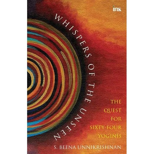 Whispers Of The Unseen - The Quest For Sixty-Four Yoginis