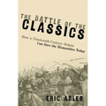 The Battle of the Classics: How a Nineteenth-Century Debate Can Save the Humanities Today
