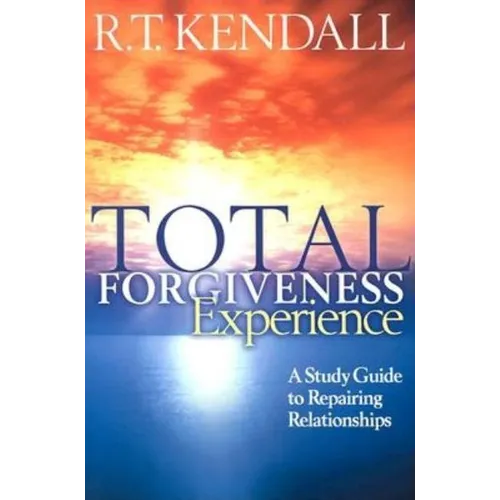 Total Forgiveness Experience: A Study Guide to Repairing Relationships