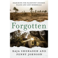 Forgotten: Searching for Palestine's Hidden Places and Lost Memorials