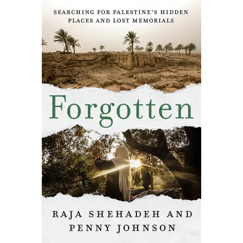 Forgotten: Searching for Palestine's Hidden Places and Lost Memorials