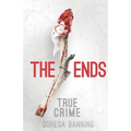 The Ends: Two Young Lovers' Crimes and the Aftermath