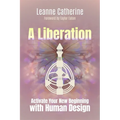 A Liberation: Activate Your New Beginning with Human Design
