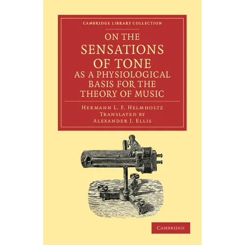 On the Sensations of Tone as a Physiological Basis for the Theory of Music