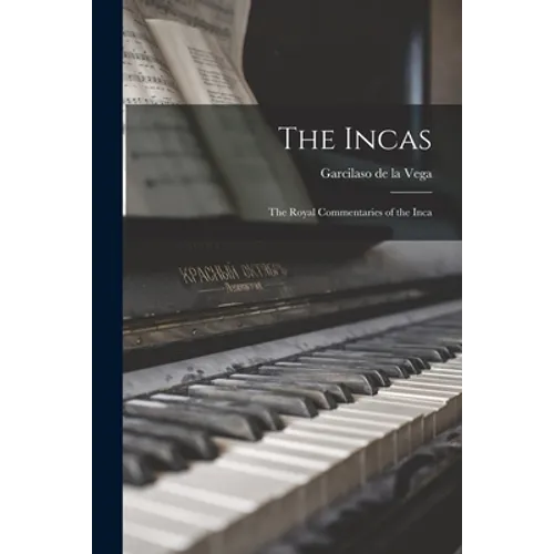 The Incas: The Royal Commentaries of the Inca