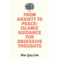 From Anxiety to Peace: Islamic Guidance for Obsessive Thoughts