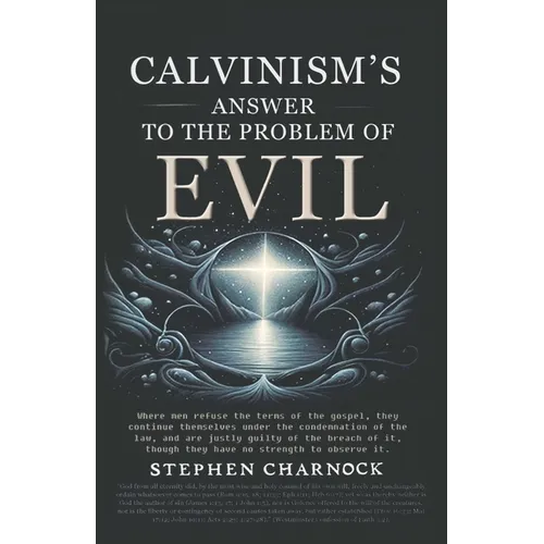 Calvinism's Answer to the Problem of Evil